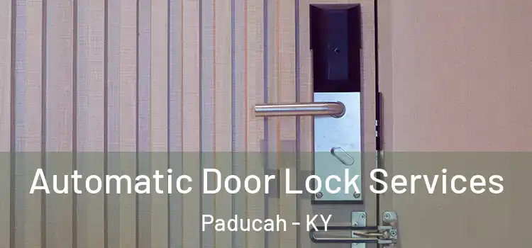Automatic Door Lock Services Paducah - KY