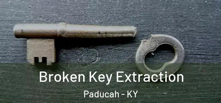 Broken Key Extraction Paducah - KY