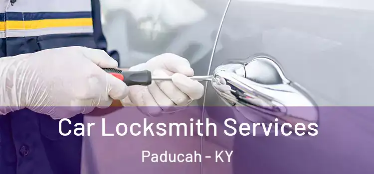 Car Locksmith Services Paducah - KY