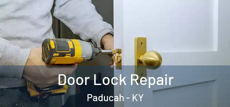 Door Lock Repair Paducah - KY
