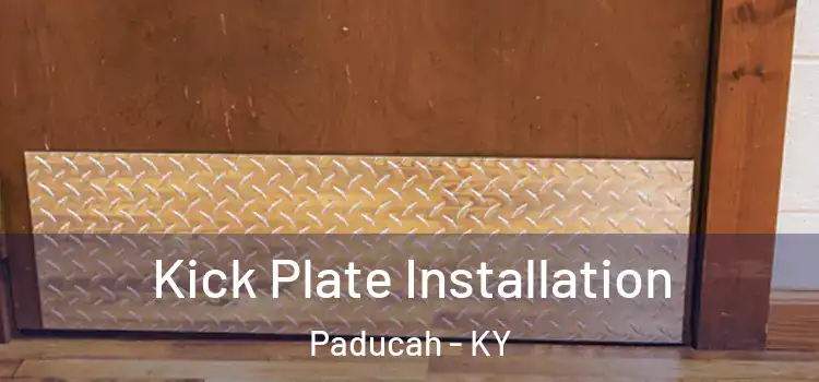 Kick Plate Installation Paducah - KY