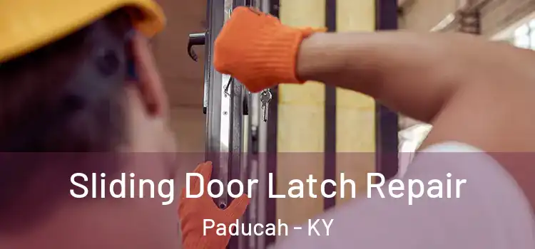 Sliding Door Latch Repair Paducah - KY